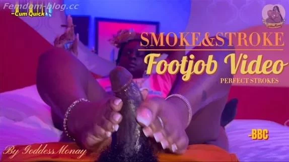 Goddess Monay in Video SMOKE STROKE FOOTJOB VIDEO (2025/MPEG-4/142 MB)