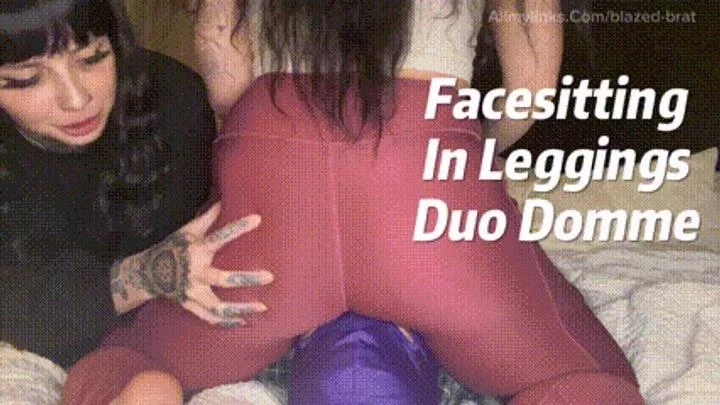 BlazedBrat - Mercy Rage - Facesitting In Leggins Duo Domme (2025/MPEG-4/381 MB)